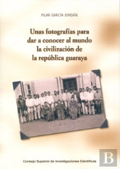 Unas Fotografías Para Dar A Conocer Al Mundo La Civilización De La República Guaraya