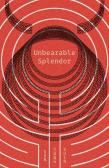 Unbearable Splendor