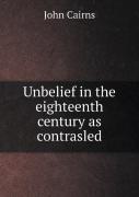 Unbelief In The Eighteenth Century As Contrasled