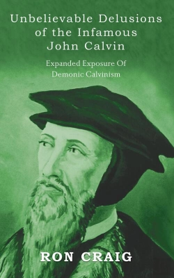 Bertrand.pt - Unbelievable Delusions Of The Infamous John Calvin
