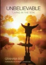 Unbelievable: Living In The Son