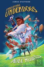 Unbelievable Underdogs & Rebellious Role Models