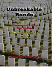 Unbreakable Bonds: Poems And A Play For Voices - In Remembrance Of Ww1