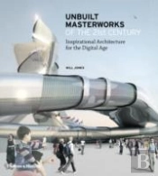 Unbuilt Masterworks Of The 21st Century