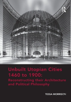 Bertrand.pt - Unbuilt Utopian Cities 1460 To 1900: Reconstructing Their Architecture And Political Philosophy