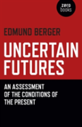 Uncertain Futures - An Assessment Of The Conditions Of The Present