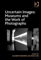 Uncertain Images: Museums And The Work Of Photographs