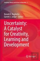 Uncertainty: A Catalyst For Creativity, Learning And Development