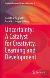 Uncertainty: A Catalyst For Creativity, Learning And Development
