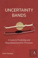 Uncertainty Bands: A Guide To Predicting And Regulating Economic Processes