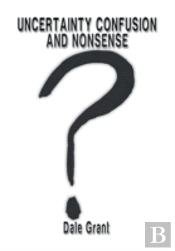 Uncertainty Confusion And Nonsense