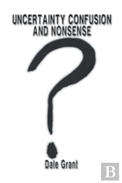 Uncertainty Confusion And Nonsense