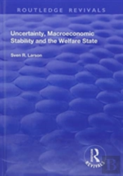 Uncertainty, Macroeconomic Stability And The Welfare State