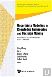 Uncertainty Modelling In Knowledge Engineering And Decision Making - Proceedings Of The 12th International Flins Conference (Flins 2016)