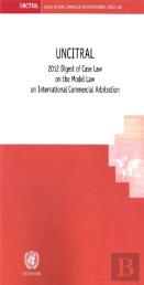 Uncitral 2012 Digest Of Case Law On The Model Law On International Commercial Arbitration