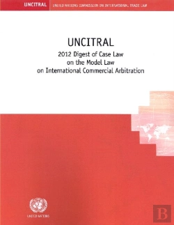 Bertrand.pt - Uncitral 2012 Digest Of Case Law On The Model Law On International Commercial Arbitration
