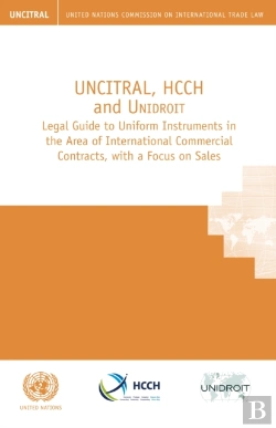 Bertrand.pt - Uncitral, Hcch And Unidroit Legal Guide To Uniform Instruments In The Area Of International Commercial Contracts, With A Focus On Sales