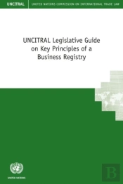 Uncitral Legislative Guide On Key Principles Of A Business Registry