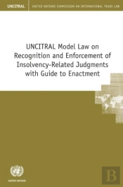 Uncitral Model Law On Recognition And Enforcement Of Insolvency-Related Judgments With Guide To Enactment