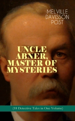 Bertrand.pt - Uncle Abner, Master Of Mysteries (18 Detective Tales In One Volume)