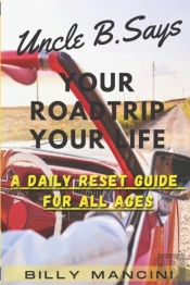 Uncle B. Say'S Your Road Trip Your Life