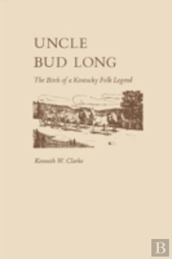 Bertrand.pt - Uncle Bud Long: The Birth Of A Kentucky Folk Legend