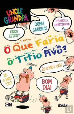 Bertrand.pt - Uncle Grandpa - O Que Faria o Titio Avô?