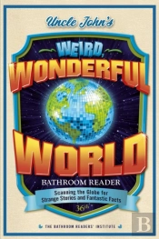 Uncle John'S Weird, Wonderful World Bathroom Reader