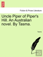 Uncle Piper Of Piper'S Hill. An Australi
