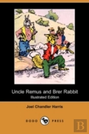 Uncle Remus And Brer Rabbit (Illustrated Edition) (Dodo Press)