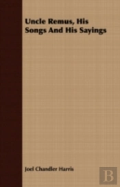 Uncle Remus, His Songs And His Sayings