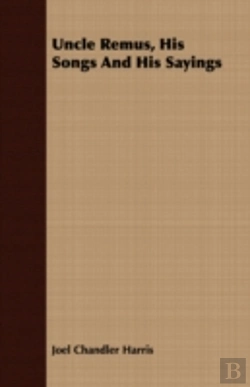 Bertrand.pt - Uncle Remus, His Songs And His Sayings