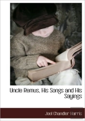 Uncle Remus, His Songs And His Sayings