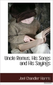 Uncle Remus, His Songs And His Sayings