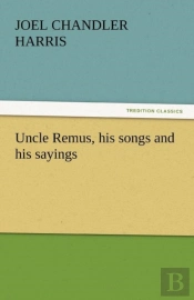 Uncle Remus, His Songs And His Sayings