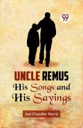 Uncle Remus His Songs And His Sayings