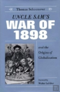 Bertrand.pt - Uncle Sam'S War Of 1898 And The Origins Of Globalization