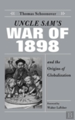 Bertrand.pt - Uncle Sam'S War Of 1898 And The Origins Of Globalization