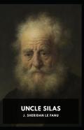 Uncle Silas Joseph Sheridan Le Fanu (Romance, Horror,Mystery & Detective  , Ghost, Classics, Literature) (Annotated)
