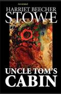 Uncle Tom'S Cabin Annotated