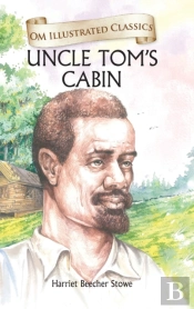 Uncle Tom'S Cabin- Om Illustrated Classics