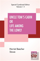 Uncle Tom'S Cabin Or Life Among The Lowly (Complete)