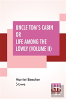Uncle Tom'S Cabin Or Life Among The Lowly (Volume Ii)