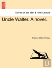 Uncle Walter. A Novel.