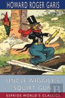 Uncle Wiggily'S Squirt Gun (Esprios Classics)