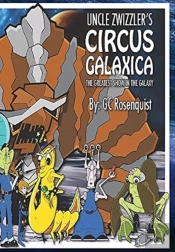 Uncle Zwizzler'S Circus Galaxica: The Gr