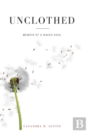 Unclothed: Memoir Of A Naked Soul
