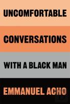 Uncomfortable Conversations With A Black Man
