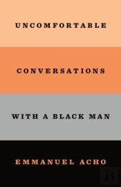 Uncomfortable Conversations With A Black Man
