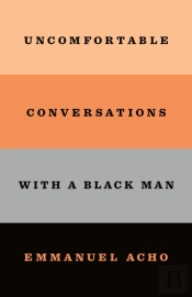 Uncomfortable Conversations With A Black Man